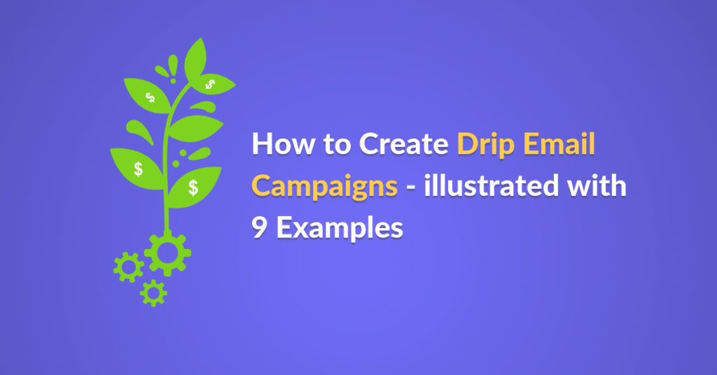 9 Drip Email Campaign Examples [Learn How to Create Them]