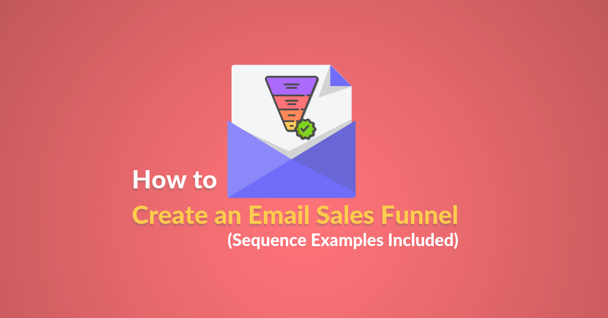 How To Create An Email Sales Funnel (Sequence Examples Included)