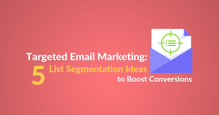 Targeted Email Marketing: 5 List Segmentation Ideas to Boost Conversions blog article featured image