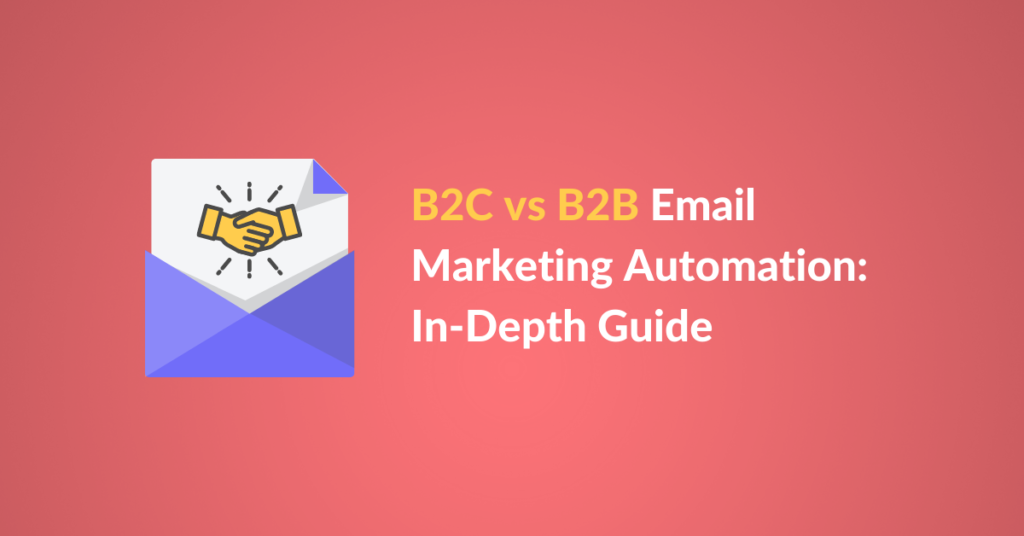 B2C vs B2B Email Marketing Automation: In-Depth Guide