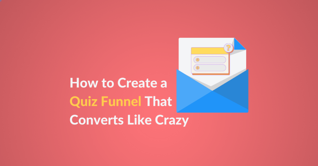 How to Create a Quiz Funnel That Converts Like Crazy