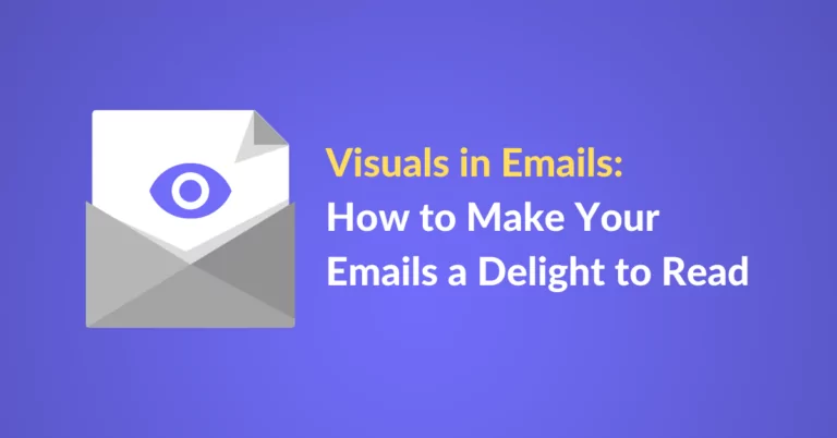 Visuals in Emails: How to Make Your Emails a Delight to Read
