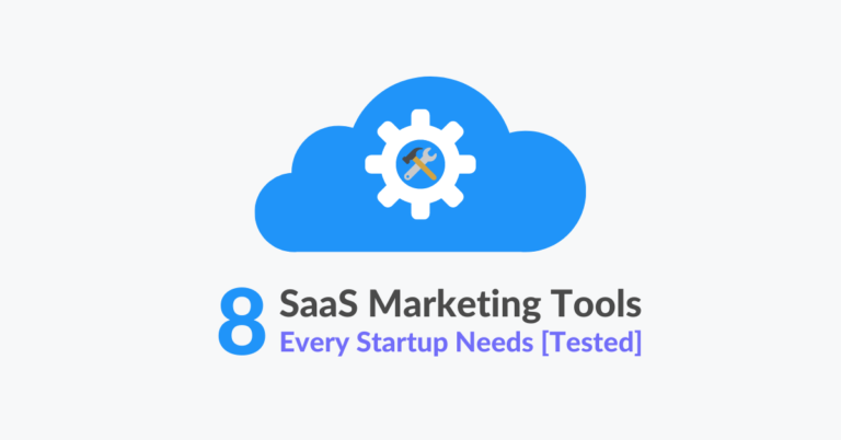 8 SaaS Marketing Tools Every Startup Needs [Tested in 2021]